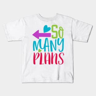 So Many Plans Teacher Unique Design For Teacher Gift Theme Evergreen Kids T-Shirt